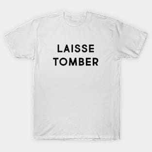 Laisse tomber T-Shirt